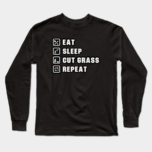 Eat Sleep Cut Grass Repeat Long Sleeve T-Shirt